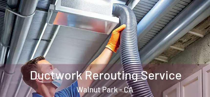  Ductwork Rerouting Service Walnut Park - CA