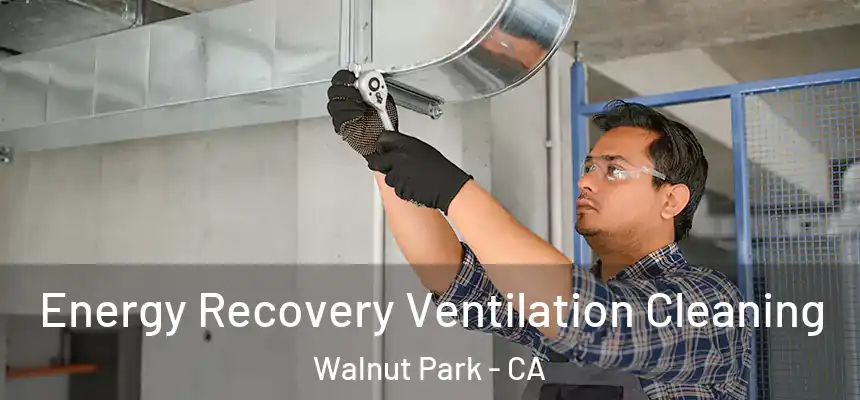  Energy Recovery Ventilation Cleaning Walnut Park - CA