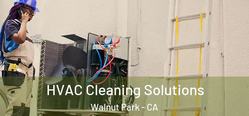  HVAC Cleaning Solutions Walnut Park - CA