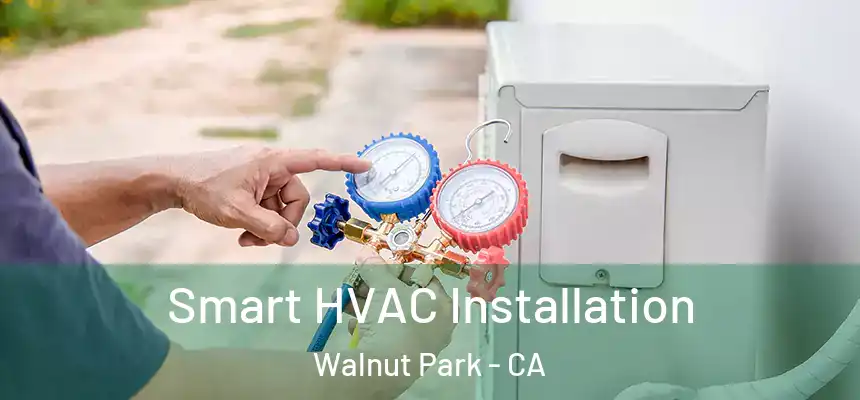 Smart HVAC Installation Walnut Park - CA
